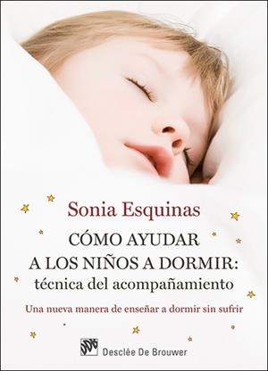 COMO AYUDAR A LOS NIÑOS A DORMIR: TECNICA DEL ACOMPAÑAMIENTO | 9788433027726 | ESQUINAS JURADO, SONIA