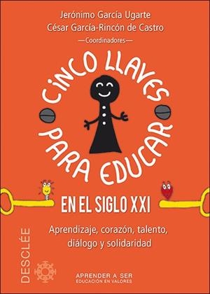 CINCO LLAVES PARA EDUCAR EN EL SIGLO XXI | 9788433027696 | GARCÍA UGARTE, JERÓNIMO/GARCÍA-RINCÓN DE CASTRO, CÉSAR/BATET ROVIROSA, MARÍA/ESPERANTE LOZANO, MARUJ