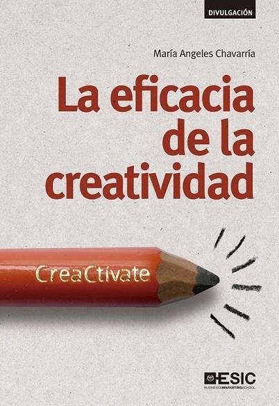 EFICACIA DE LA CREATIVIDAD, LA | 9788415986744 | MARÍA ÁNGELES CHAVARRÍA