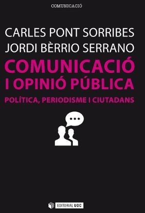 COMUNICACIÓ I OPINIÓ PÚBLICA | 9788490645413 | PONT SORRIBES, CARLES/BERRIO SERRANO, JORDI