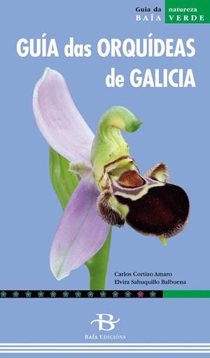 GUÍA DAS ORQUÍDEAS DE GALICIA | 9788496526785 | CORTIZO AMARO, CARLOS/SAHUQUILLO BALBUENA, ELVIRA