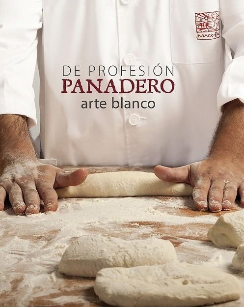 DE PROFESIÓN PANADERO ARTE BLANCO | 9788416177516 | ALBERT OLLÉ