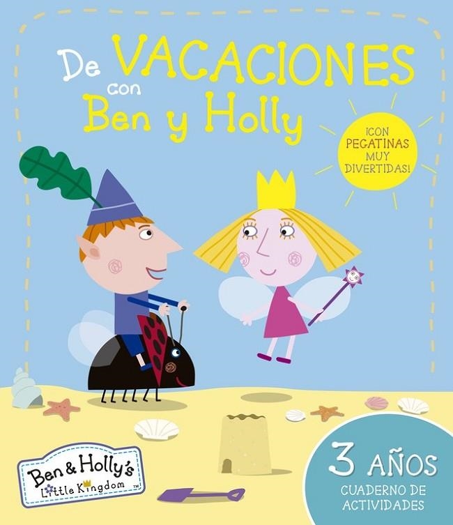 DE VACACIONES CON BEN Y HOLLY EL PEQUEÑO REINO DE BEN Y HOLLY | 9788437200651