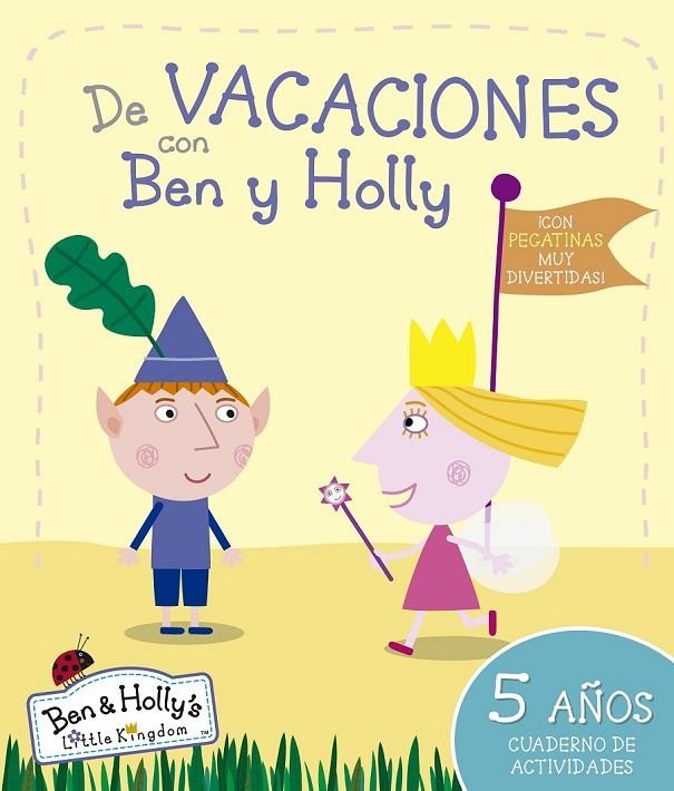 DE VACACIONES CON BEN Y HOLLY 5 AÑOS | 9788437200675