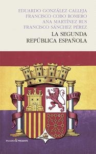 SEGUNDA REPÚBLICA ESPAÑOLA, LA | 9788494313974 | GONZÁLEZ CALLEJA, EDUARDO/COBO ROMERO, FRANCISCO/MARTÍNEZ RUS, ANA/SÁNCHEZ PÉREZ, FRANCISCO