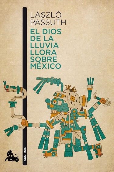 DIOS DE LA LLUVIA LLORA SOBRE MÉXICO | 9788494165979 | LÁSZLÓ PASSUTH