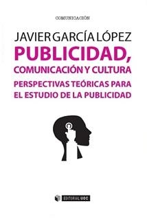 PUBLICIDAD COMUNICACION Y CULTURA | 9788490645871 | GARCIA LOPEZ, JAVIER