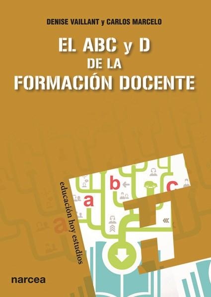ABC Y D DE LA FORMACIÓN DOCENTE EL | 9788427720855 | VAILLANT (LA AUTORA NO UTILIZA SEGUNDO APELLIDO), DENISE/MARCELO GARCÍA, CARLOS