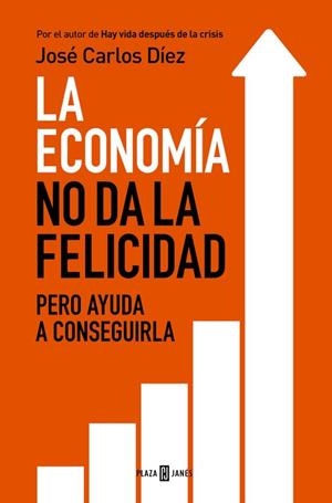 ECONOMÍA NO DA LA FELICIDAD LA | 9788401343216 | DÍEZ,JOSÉ CARLOS