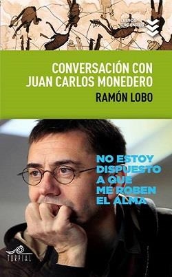 CONVERSACION CON JUAN CARLOS MONEDERO | 9788495157799 | LOBO LEYDER, RAMON/MONEDERO FERNANDEZ-GALA, JUAN CARLOS
