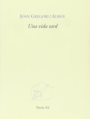 UNA VIDA TARD | 9788475025698 | GREGORI I ALBIOL ,JOAN