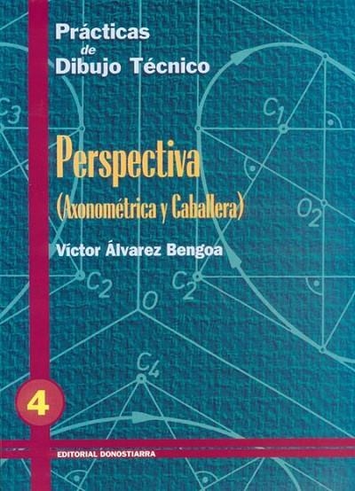 PRACTICAS DE DIBUJO TÉCNICO, N. 4 : PRESPECTIVA | 9788470631245 | Alvarez Bengoa, Victor