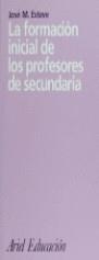 FORMACION INICIAL DE PROFESORES DE SECUNDARIA, LA | 9788434426139 | ESTEVE, JOSE M.
