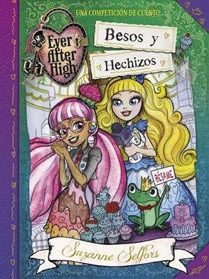 EVER AFTER HIGH 4 BESOS Y HECHIZOS  | 9788420419084 | SELFORS,SUZANNE