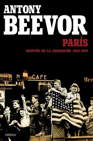 PARÍS DESPUÉS DE LA LIBERACIÓN 1944-1949 | 9788498928457 | ANTONY BEEVOR/ARTEMIS COOPER