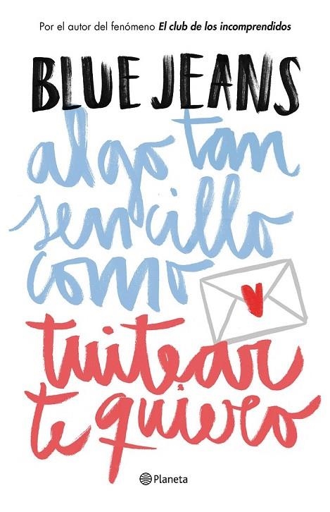 ALGO TAN SENCILLO COMO TUITEAR TE QUIERO | 9788408141020 | BLUE JEANS