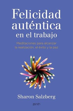 FELICIDAD AUTENTICA EN EL TRABAJO | 9788408141051 | SHARON SALZBERG