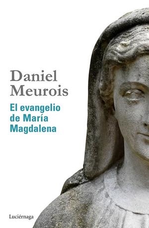 EVANGELIO DE MARIA MAGDALENA, EL | 9788415864516 | DANIEL MEUROIS