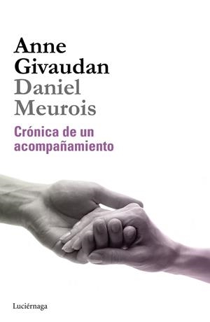 CRONICA DE UN ACOMPAÑAMIENTO | 9788415864530 | ANNE GIVAUDAN/DANIEL MEUROIS