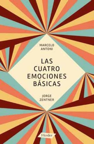 CUATRO EMOCIONES BÁSICAS, LAS | 9788425431241 | ANTONI, MARCELO / ZENTNER, JORGE