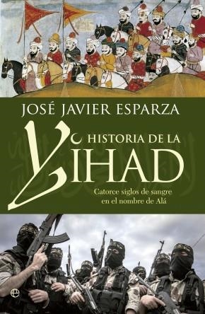 HISTORIA DE LA YIHAD | 9788490603642 | JOSE JAVIER ESPARZA