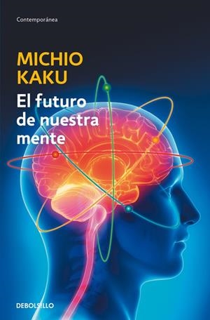 EL FUTURO DE NUESTRA MENTE | 9788490625859 | KAKU,MICHIO