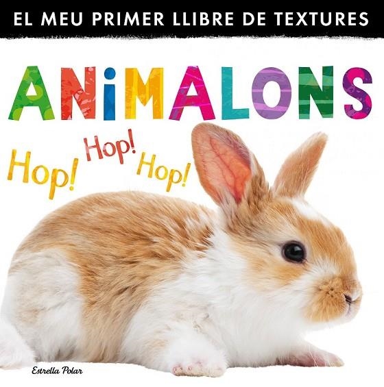 ANIMALONS EL MEU PRIMER LLIBRE DE TEXTURES | 9788490575567 | LITTLE TIGER PRESS