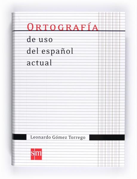 ORTOGRAFIA DE USO DEL ESPAÑOL ACTUAL 11 | 9788467541373 | GÓMEZ TORREGO, LEONARDO