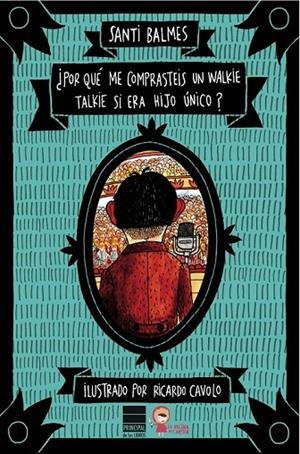 POR QUÉ ME COMPRASTEIS UN WALKIE TALKIE SI ERA HIJO ÚNICO? | 9788416223268 | BALMES, SANTI