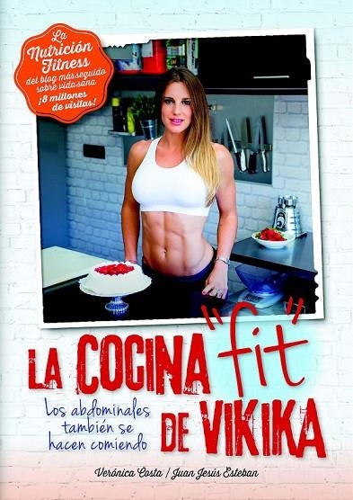 LA COCINA FIT DE VIKIKA | 9788416002320 | COSTA DEVESA, VERÓNICA/ESTEBAN PERAL, JUAN JESÚS