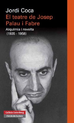 TEATRE DE JOSEP PALAU I FABRE, EL ALQUIMIA I REVOLTA | 9788415863021 | COCA, JORDI