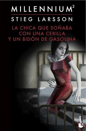 CHICA QUE SOÑABA CON UNA CERILLA Y UN BIDÓN DE GASOLINA (SERIE MILLENNIUM 2) | 9788423349562 | STIEG LARSSON