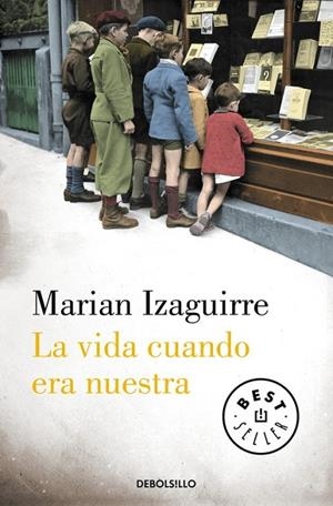LA VIDA CUANDO ERA NUESTRA | 9788490627846 | IZAGUIRRE,MARIAN