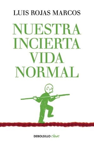 NUESTRA INCIERTA VIDA NORMAL | 9788490626023 | ROJAS MARCOS, LUIS