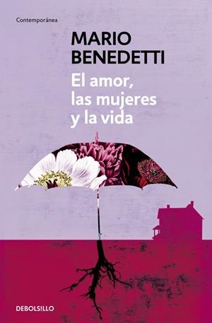 EL AMOR, LAS MUJERES Y LA VIDA | 9788490626771 | BENEDETTI,MARIO