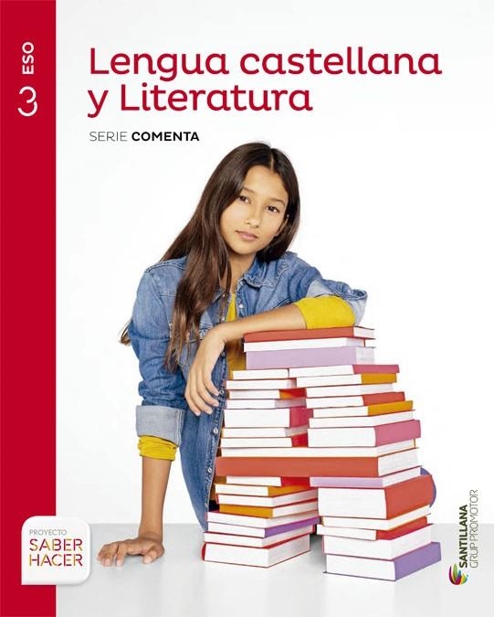 LENGUA CASTELLANA Y LITERATURA  3 ESO SABER HACER SERIE COMENTA GRUP PROMOTOR | 9788490476932 | VARIOS AUTORES