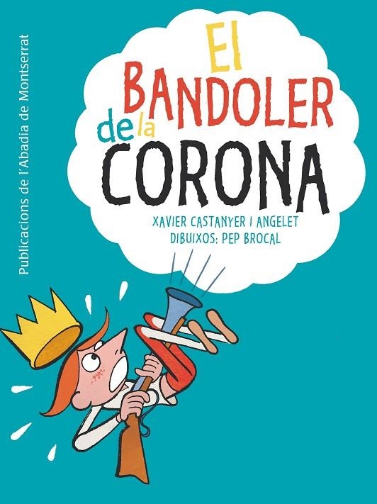 EL BANDOLER DE LA CORONA | 9788498837766 | CASTANYER I ANGELET, XAVIER