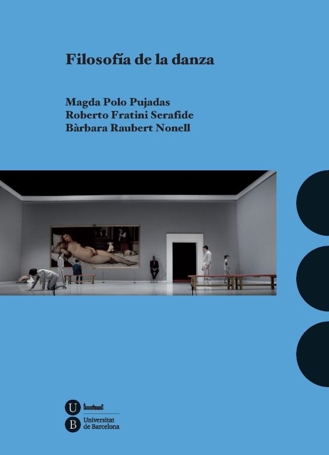 FILOSOFÍA DE LA DANZA | 9788447542321 | POLO PUJADAS, MAGDA/FRATINI SERAFIDE, ROBERTO/RAUBERT NONELL, BÀRBARA