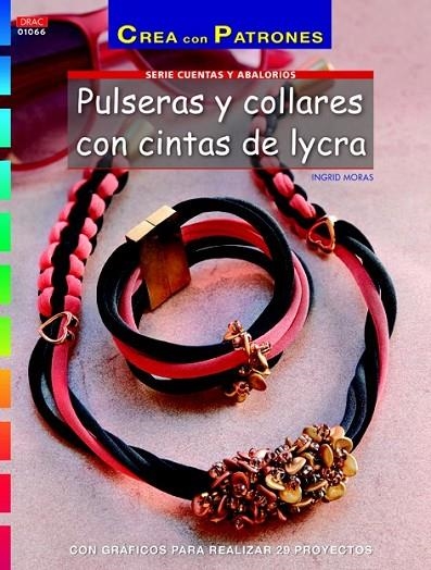 PULSERAS Y COLLARES CON CINTAS DE LYCRA | 9788498744897 | MORAS, INGRID/HERRERA ALONSO, INÉS