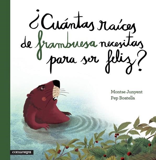 CUÁNTAS RAÍCES DE FRAMBUESA NECESITAS PARA SER FELIZ? | 9788416033676 | JUNYENT GARCÍA, MONTSE/BOATELLA VIDAL, PEP
