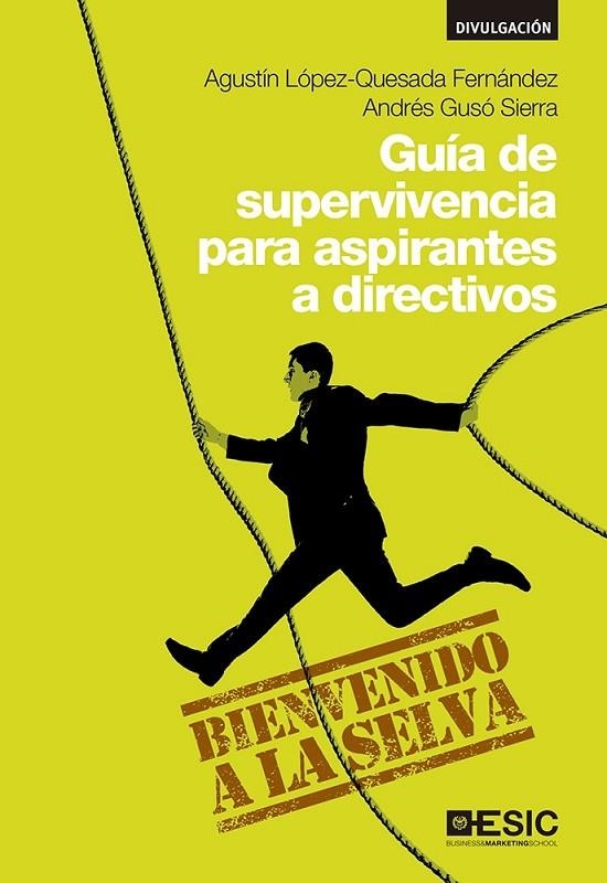 GUÍA DE SUPERVIVENCIA PARA ASPIRANTES A DIRECTIVOS | 9788415986942 | LÓPEZ-QUESADA FERNÁNDEZ, AGUSTÍN/GUSÓ SIERRA, ANDRÉS