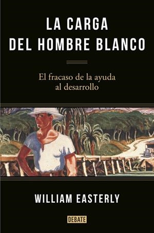 LA CARGA DEL HOMBRE BLANCO | 9788499925134 | EASTERLY,WILLIAM