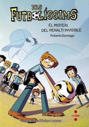 FUTBOLISSIMS 07: EL MISTERI DEL PENALTI INVISIBLE | 9788466139700 | SANTIAGO, ROBERTO