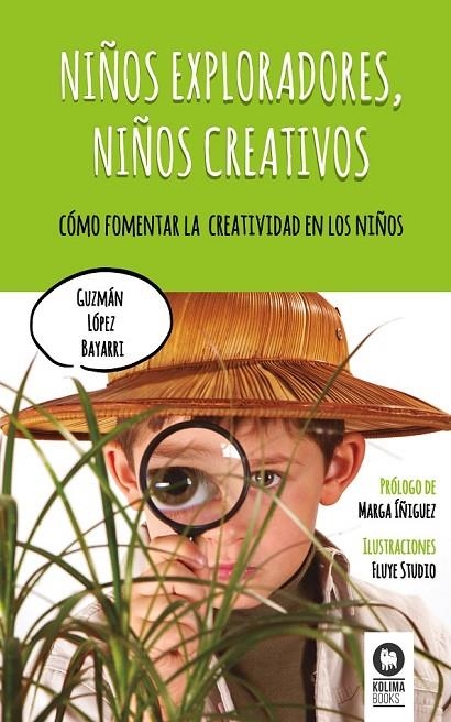 NIÑOS EXPLORADORES, NIÑOS CREATIVOS | 9788416364268 | LÓPEZ BAYARRI, GUZMÁN