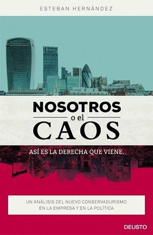 NOSOTROS O EL CAOS: ASÍ ES LA DERECHA QUE VIENE | 9788423421053 | ESTEBAN HERNÁNDEZ JIMÉNEZ