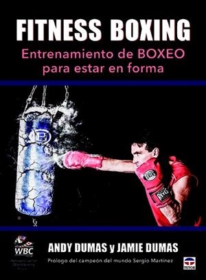 FITNESS BOXING. ENTRENAMIENTO DE BOXEO PARA ESTAR EN FORMA | 9788479027483 | DUMAS, ANDY/DUMAS, JAMIE