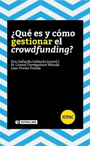 QUÉ ES Y CÓMO GESTIONAR EL CROWDFUNDING? | 9788490646953 | GALLARDO GALLARDO, EVA/TORREGUITART MIRADA, MARIA CONSOL/TORRES TOMÀS, JOAN