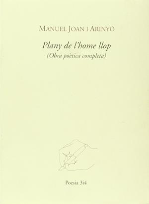 PLANY DE L´HOME LLOP ( OBRA POETICA COMPLETA ) | 9788475025858 | JOAN I ARINYO, MANUEL