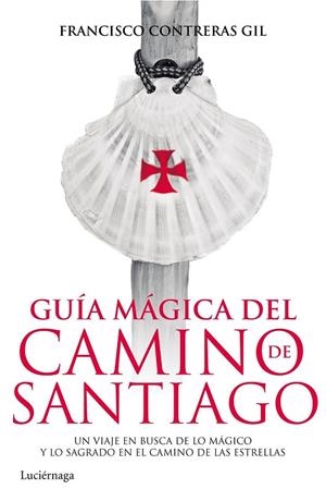GUÍA MÁGICA DEL CAMINO DE SANTIAGO | 9788415864820 | FRANCISCO CONTRERAS GIL