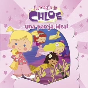 UNA PAREJA IDEAL (LA MAGIA DE CHLOE 5) | 9788437200040 | VARIOS AUTORES